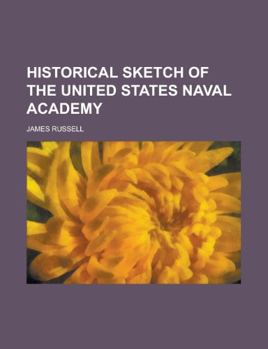 Historical Sketch of the United States Naval Academy (9781154376029) by Russell, James