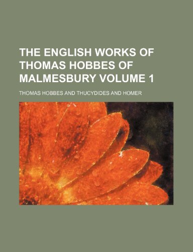 The English works of Thomas Hobbes of Malmesbury Volume 1 (9781154376333) by Hobbes, Thomas