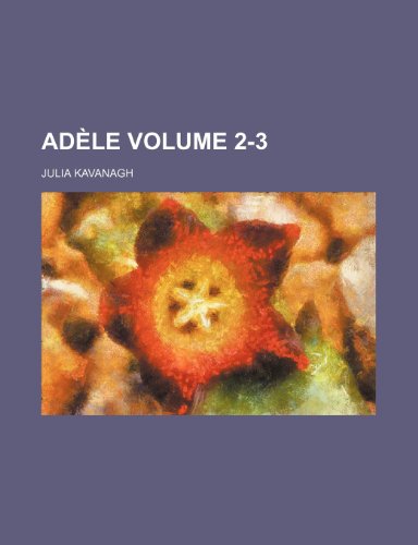 AdÃ¨le Volume 2-3 (9781154378610) by Kavanagh, Julia