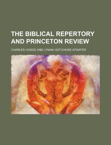 The Biblical repertory and Princeton review (9781154383379) by Hodge, Charles