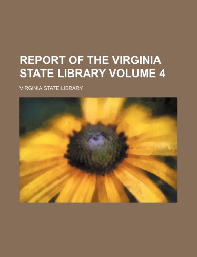 Report of the Virginia State Library Volume 4 (9781154384468) by Library, Virginia State