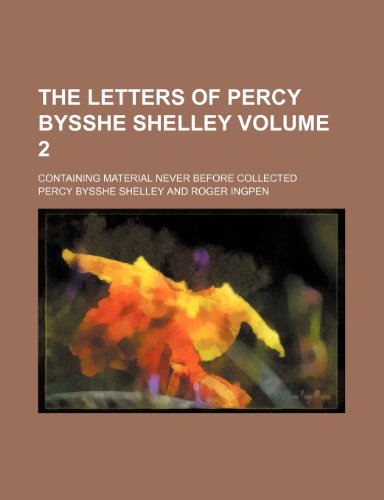 The letters of Percy Bysshe Shelley Volume 2; containing material never before collected (9781154385076) by Shelley, Percy Bysshe