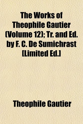 The Works of ThÃ©ophile Gautier Volume 12; The quartette. The mummy's foot (9781154386745) by Gautier, ThÃ©ophile