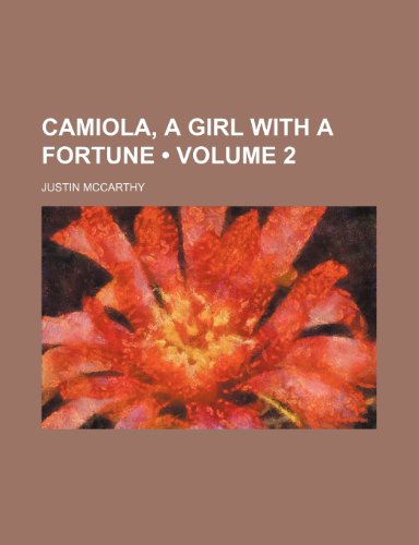 Camiola, a girl with a fortune (Volume 2) (9781154388947) by Mccarthy, Justin
