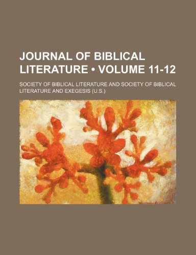 Journal of Biblical Literature (Volume 11-12) (9781154390414) by Literature, Society Of Biblical