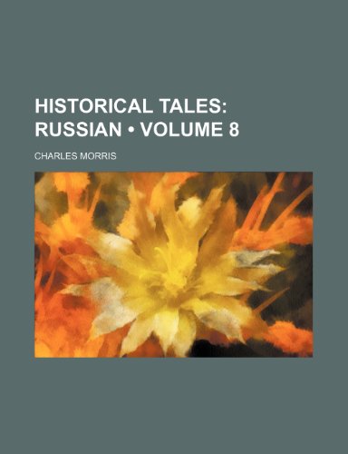 Historical Tales (Volume 8); Russian (9781154391299) by Morris, Charles