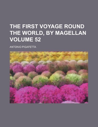 The First voyage round the world, by Magellan Volume 52 (9781154393750) by Pigafetta, Antonio
