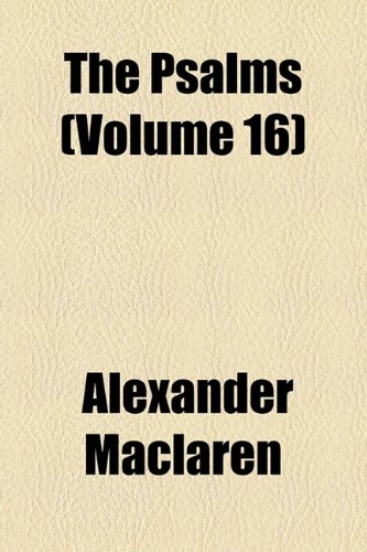 The Psalms (Volume 16) (9781154396805) by Maclaren, Alexander