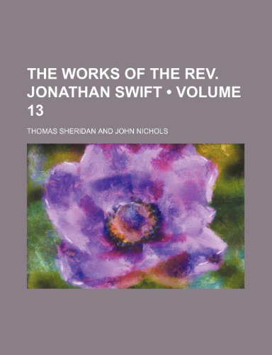 The Works of the Rev. Jonathan Swift (Volume 13) (9781154398786) by Sheridan, Thomas
