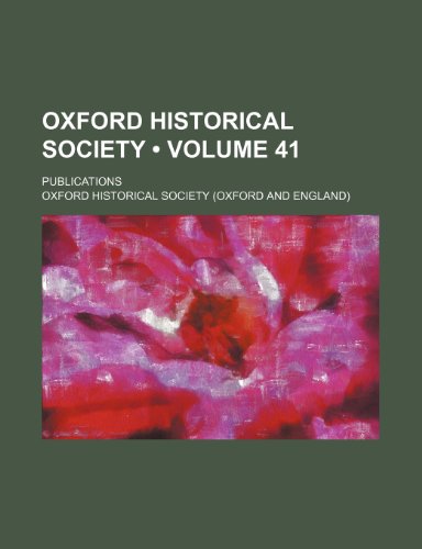 9781154406894: Oxford Historical Society (Volume 41); Publications