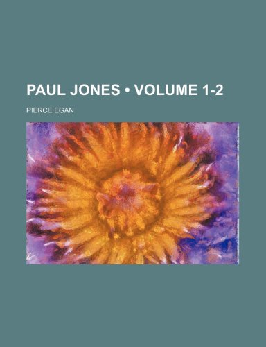 Paul Jones (Volume 1-2) (9781154407662) by Egan, Pierce
