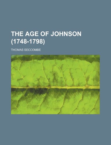 The Age of Johnson (1748-1798) (9781154412611) by Seccombe, Thomas