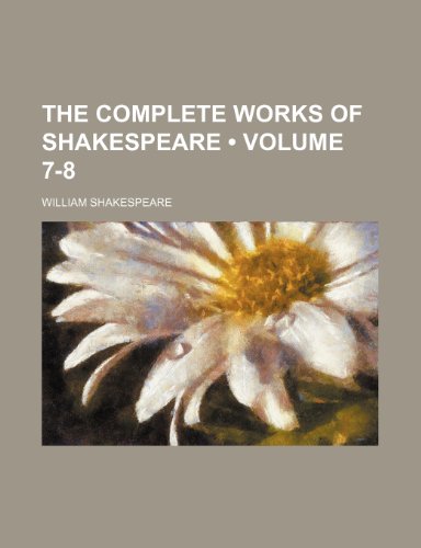 The Complete Works of Shakespeare (Volume 7-8) (9781154413014) by Shakespeare, William