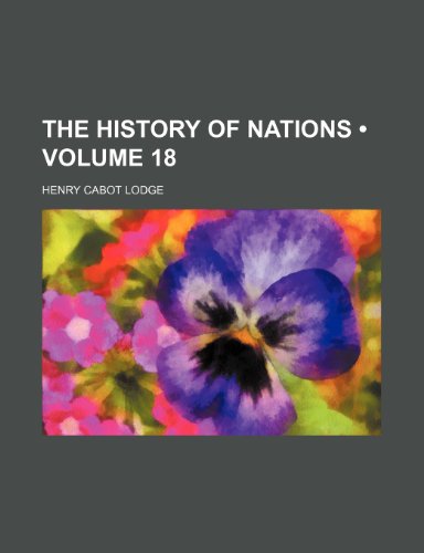 The History of Nations (Volume 18) (9781154413939) by Lodge, Henry Cabot