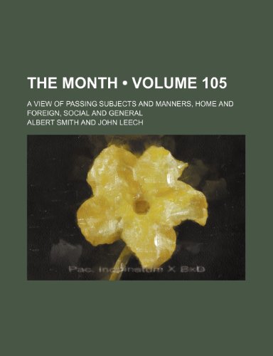 The Month (Volume 105); A View of Passing Subjects and Manners, Home and Foreign, Social and General (9781154414646) by Smith, Albert