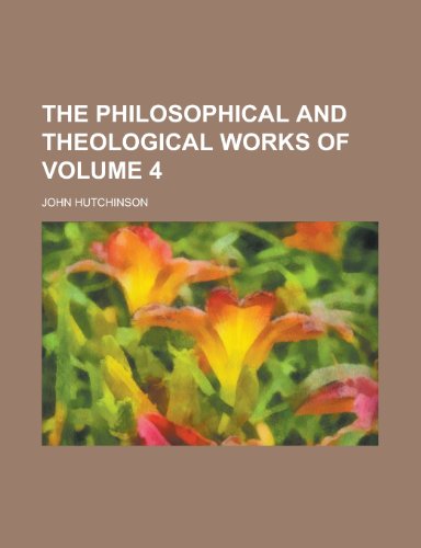 The Philosophical and Theological Works of Volume 4 (9781154418552) by [???]