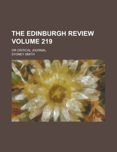 The Edinburgh Review; Or Critical Journal Volume 219 (9781154418804) by [???]