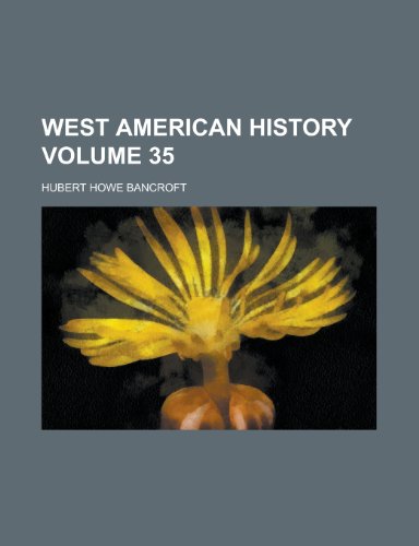 West American History (Volume 35) (9781154419351) by Bancroft, Hubert Howe