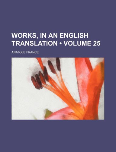 Works, in an English Translation (Volume 25) (9781154419870) by France, Anatole