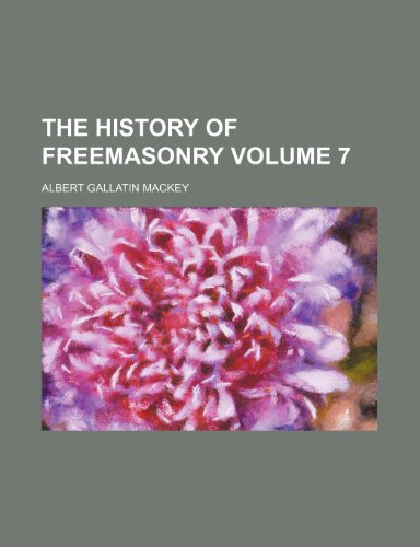 9781154420500: The history of freemasonry Volume 7