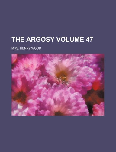 The Argosy Volume 47 (9781154423242) by Wood, Mrs. Henry