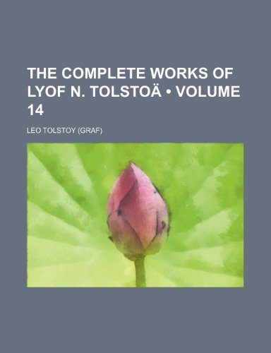 The Complete Works of Lyof N. Tolstoa (Volume 14) (9781154431100) by Tolstoy, Leo