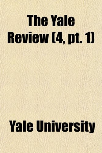 The Yale Review (Volume 4, PT. 1) (9781154432268) by University, Yale