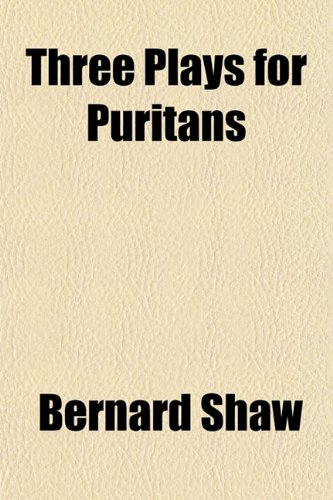 Three Plays for Puritans (9781154432688) by Shaw, Bernard