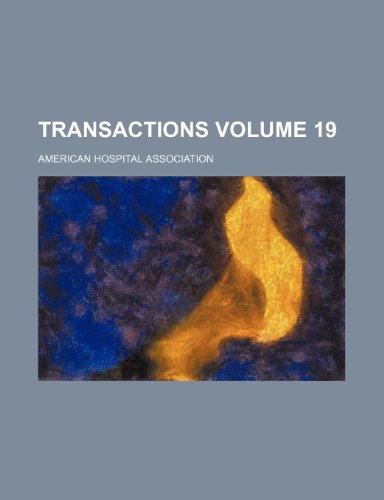 Transactions Volume 19 (9781154432732) by Association, American Hospital