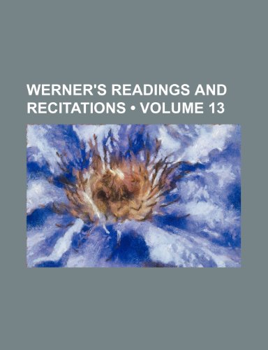 9781154435085: Werner's Readings and Recitations (Volume 13)