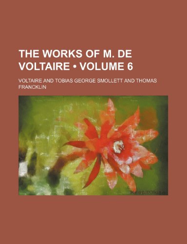 The works of M. de Voltaire (Volume 6) (9781154435481) by Voltaire