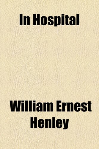 In Hospital (9781154438284) by Henley, William Ernest