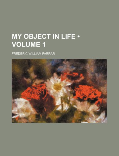 My Object in Life (9781154439335) by Farrar, Frederic William