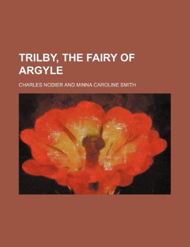 Trilby, the Fairy of Argyle (9781154449716) by Nodier, Charles