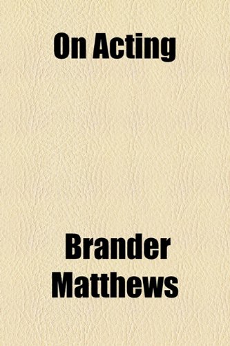 On Acting (9781154453898) by Matthews, Brander