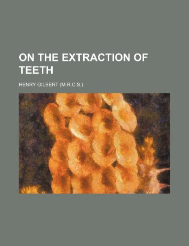On the extraction of teeth (9781154458107) by Gilbert, Henry