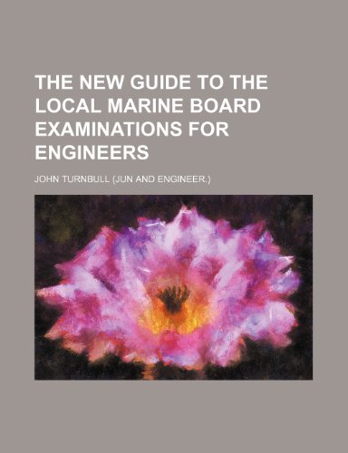 The New Guide to the Local Marine Board Examinations for Engineers (9781154459487) by Turnbull, John