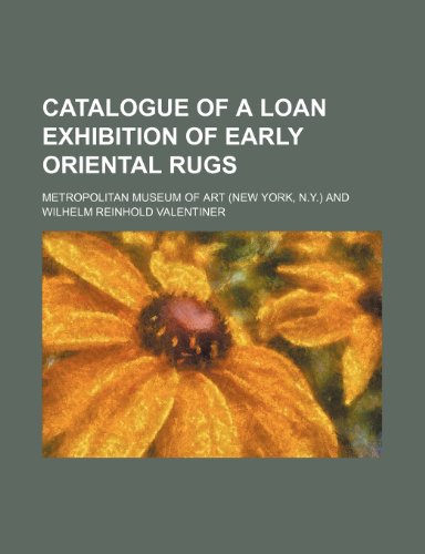 Catalogue of a loan exhibition of early oriental rugs (9781154461008) by Art, Metropolitan Museum Of