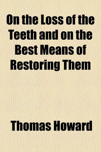 9781154462975: On the Loss of the Teeth and on the Best Means of Restoring Them