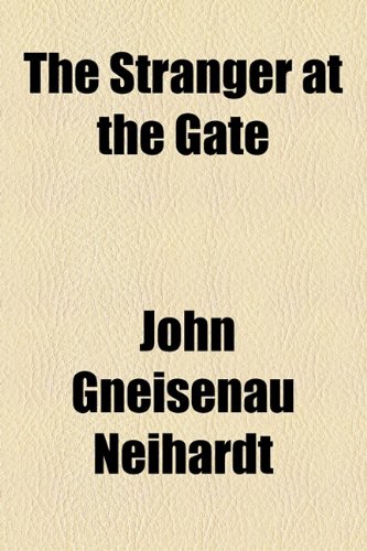 The Stranger at the Gate (9781154466720) by Neihardt, John Gneisenau