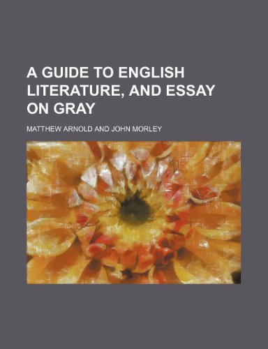 A Guide to English Literature, and Essay on Gray (9781154468243) by Arnold, Matthew