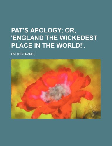 Pat's Apology: Or, England, the Wickedest Place in the World (9781154472332) by De Worde, Wynkyn