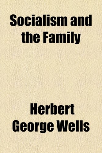 Socialism and the Family (9781154473292) by Wells, H. G.