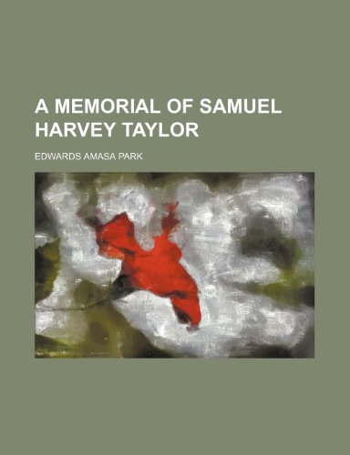 A Memorial of Samuel Harvey Taylor (9781154476989) by General Books