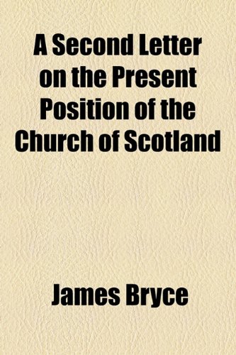 A Second Letter on the Present Position of the Church of Scotland (9781154477511) by Bryce, James