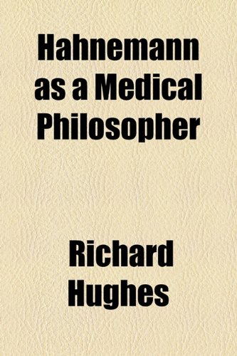 Hahnemann As a Medical Philosopher (9781154480030) by Hughes, Richard