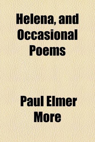 Helena, and Occasional Poems (9781154480122) by More, Paul Elmer