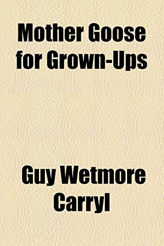 Mother Goose for Grown-Ups (9781154481310) by Carryl, Guy Wetmore