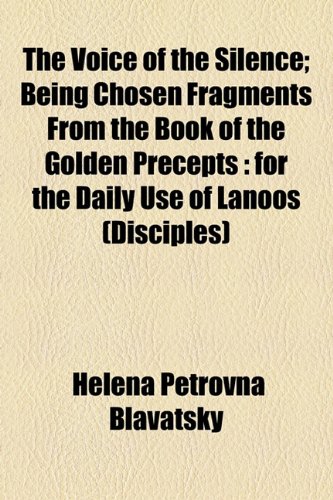 9781154485035: The Voice of the Silence; Being Chosen Fragments From the Book of the Golden Precepts: for the Daily Use of Lanoos (Disciples)