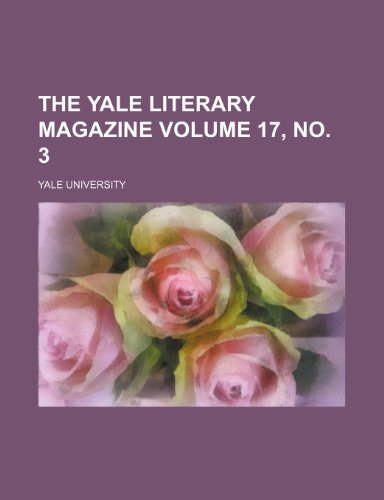 The Yale literary magazine Volume 17, no. 3 (9781154485097) by University, Yale